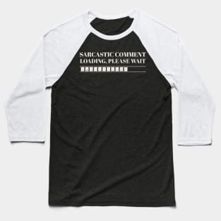 Sarcastic Comment Loading, Please Wait Vintage Baseball T-Shirt